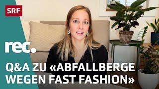 Q&A zu «Abfallberge wegen Fast Fashion– Das passiert mit unseren Altkleidern» | rec. | SRF