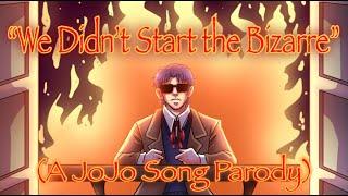 "We Didn't Start the Bizarre" (A JoJo Song Parody by: Riverdude)