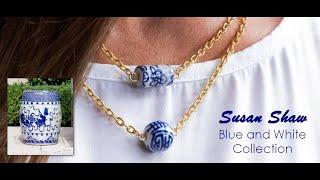 New Susan Shaw Blue and White Porcelain Jewelry is In!