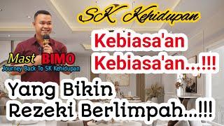 Tips Mast Bimo - Kebiasaan Seperti Ini Hidup Makin Kaya Dan Berkelimpahan