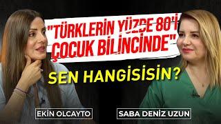 Türklerin Yüzde 80'i Çocuk Bilincinde! Sen Hangisisin? | Ekin Olcayto - Saba Deniz Uzun