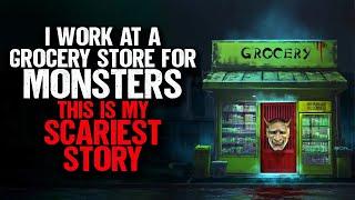 I Work at a Grocery Store for Monsters. This is my SCARIEST Story.