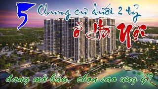 Các dự án chung cư dưới 2 tỷ ở Hà Nội đang mở bán chọn sao ưng ý | nhadatsvn