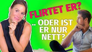 Flirtet er mit dir oder ist er nur nett?