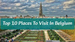 Top 10 Places To Visit in Belgium