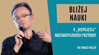 Bliżej Nauki: O „niepojętej” matematyczności przyrody – dr Tomasz Miller