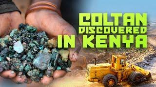 Africans Worried For Kenya After Discovery Of Large Deposits Of Valuable Mineral Coltan