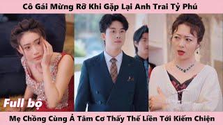 HẠNH PHÚC LỚN LAO - Full ( Kết Duyên Sai Người ) | Cô gái mừng rỡ khi gặp lại anh trai lâu ngày