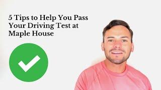 Maple House Test Route-5 Tips To Pass