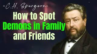 How to Recognize Demonic Influence in Family and Friends | Charles Spurgeon Sermons