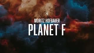 Moritz Hofbauer - Planet F (Orignal Mix)