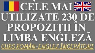  230 CELE MAI DES UTILIZATE PROPOZIȚII / FRAZE ÎN LIMBA ENGLEZĂ - 90 DE MIN ENGLEZA #invataengleza