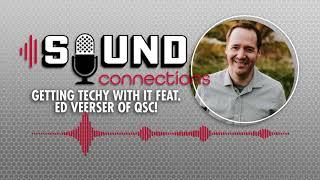 Getting Techy With It feat. Ed Veeser from QSC | Sound Connections Podcast