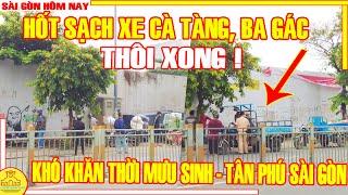 THÔI XONG! HỐT SẠCH Xe CÀ TÀNG, BA GÁC Khó Khăn MƯU SINH / Lũy Bán Bích Tân Phú Sài Gòn Hôm Nay