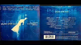 Pure Chill Out, the Definitive Downtempo Collection (2002) (Classic Mix Album) [HQ]