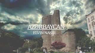 Elvin Nasir - Azərbaycan (Şeir:B.Vahabzadə)