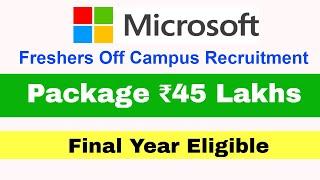 Microsoft Recruitment 2023 | Hiring Freshers SDE | Package ₹45 Lakhs | Final Year Eligible Job