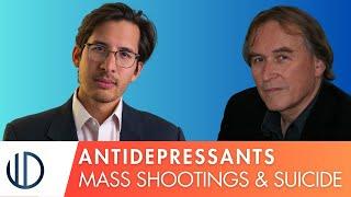 Antidepressants and Mass Shootings/Murder Suicide: An interview with Dr. David Healy