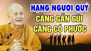 Hạng Người Quý Nhân Trong Đời - CÀNG GẦN GŨI CÀNG CÓ PHƯỚC | Sư Cô Tâm Tâm