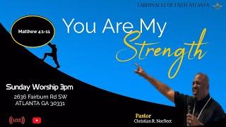 You Are My Strength | Matthew 4:1-11 | Pastor Christian R. Norfleet