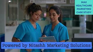 Max Healthcare Marketing Case Study