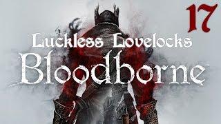 Luckless Lovelocks Streams Bloodborne - Part 17 - Hunter of Hunters