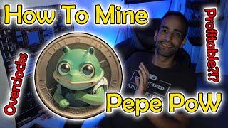 How to Mine Pepe - PoW coin, Overclocks, & Profits