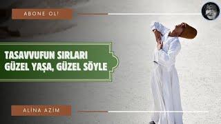 Tasavvufun Sırları: Güzel Yaşa, Güzel Söyle