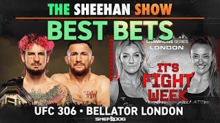 The Sheehan Show: BEST BETS for Bellator London, UFC 306