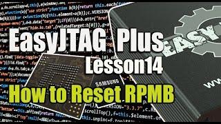 EasyJTAG plus Lesson14 How to Reset RPMB Clean RPMB Next video Remove SAMSUNG MDM All Levels