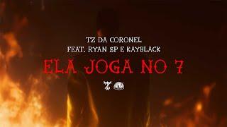 Tz da Coronel - Ela Joga no 7 ft. MC Ryan SP & Kayblack (Prod. Dj Murillo e LT no Beat)