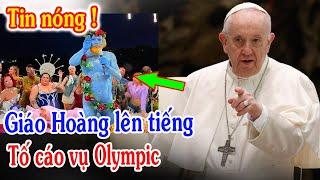 Tin Mới! Bất Ngờ Đức giáo Hoàng Phanxicô Lên Tiếng Olympic Xúc Phạm Bữa Tiệc Ly - Xin Cầu Nguyện