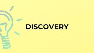 What is the meaning of the word DISCOVERY?