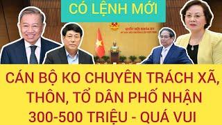Chính sách đối với người hoạt động không chuyên trách ở cấp xã, ở thôn, tổ dân phố - 200, 300 TRIỆU