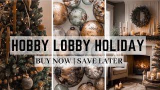 HOBBY LOBBY CHRISTMAS DECOR 2024 || BUY NOW - SAVE FOR LATER || SHOP WITH ME & HAUL