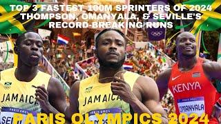 Top 3 Fastest 100m Sprinters of 2024 |  Thompson, Omanyala, & Seville's Record-Breaking Runs