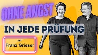 Entspannt in die Prüfung - das geht! | mit Coach und Autor FRANZ GRIESER