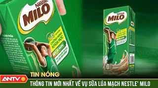Quảng cáo sữa Milo có dấu hiệu vi phạm, chuyển hồ sơ cho cơ quan điều tra | ANTV