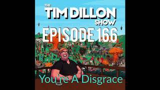 #166 - You're A Disgrace | The Tim Dillon Show