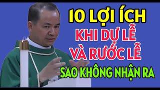 10 LỢI ÍCH NHẬN ĐƯỢC KHI THAM DỰ THÁNH LỄ VÀ RƯỚC MÌNH THÁNH CHÚA . BÀI GIẢNG HAY CỦA CHA PHẠM TĨNH