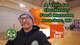 A Visit to the Historic Henry Ford Museum in Dearborn, MI