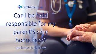 Can I be held responsible for my parent's care home fees? - carehome.co.uk advice