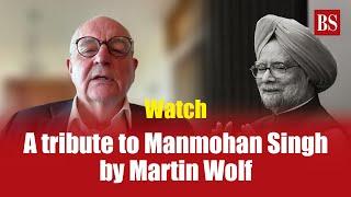 Watch: A tribute to Manmohan Singh by Martin Wolf of Financial Times