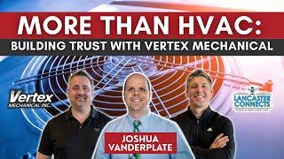More Than HVAC: Building Trust with Vertex Mechanical Featuring Josh Vanderplate - Episode 197