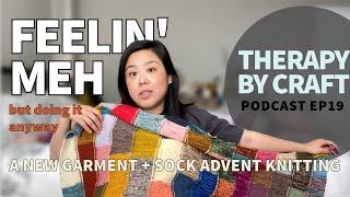 Feelin' Meh + Advent Sock Knitting | Podcast Ep. 19