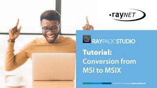 RayPack Studio: Conversion from MSI to MSIX