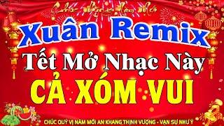 LK Nhạc Xuân 2025 Remix CỰC BỐC LỬA Hay Nhất Việt Nam | Nhạc Tết 2025 Remix Chúc Mừng Năm Mới