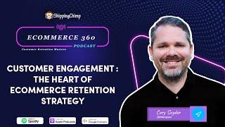 Customer engagement: The heart of eCommerce retention strategy with Cory Snyder from Maropost