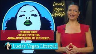 Lucia's Vegan Lifestyle  Episode  22 - Vegan During the Holidays️