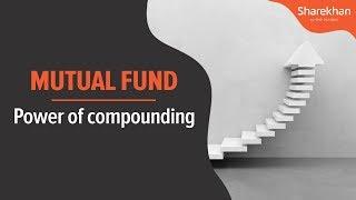 The Power of Compounding - Explained | Sharekhan